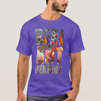 Real Not Perfect Zitat Flamingoropische Vögel lust T-Shirt