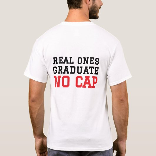 Real Ones Graduate No Cap Custom Abschluss T-Shirt (Rückseite)