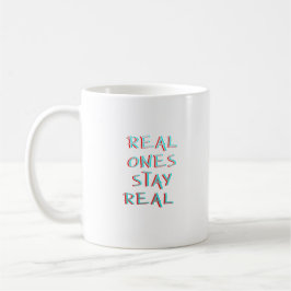 Real Ones Stay Real Minimalistische Typografie Kaffeetasse