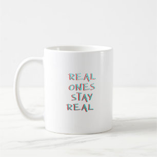 Real Ones Stay Real Minimalistische Typografie Kaffeetasse