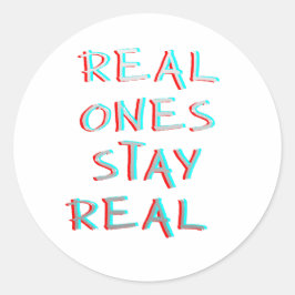 Real Ones Stay Real Minimalistische Typografie Runder Aufkleber