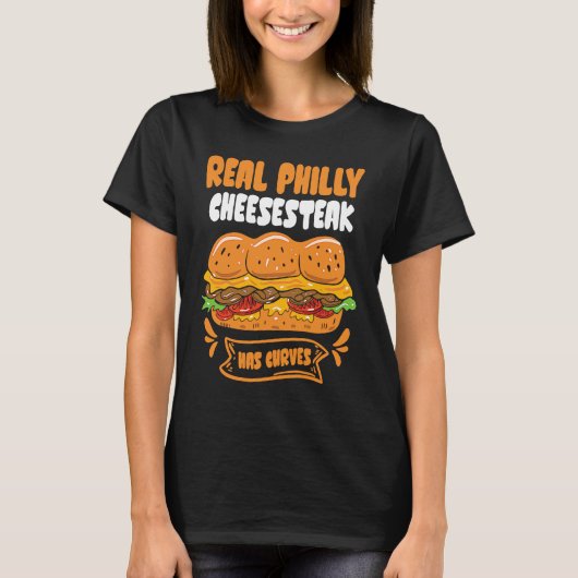 Real Philly Cheesesteak has curves  Philly Cheeses T-Shirt (Vorderseite)