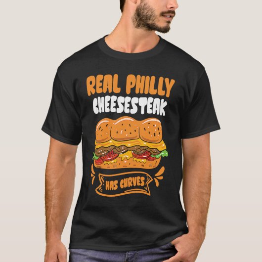 Real Philly Cheesesteak has curves Philly Cheeses T-Shirt (Vorderseite)