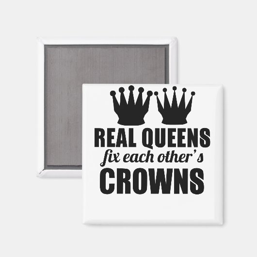 Real Queens Fix Each Other's Crowns Magnet (Vorderseite/Rückseite)