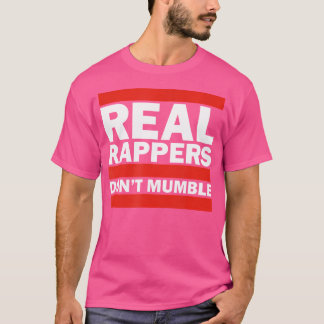 Real Rappers Don't Mumble - Old School Hip Hop Rap T-Shirt