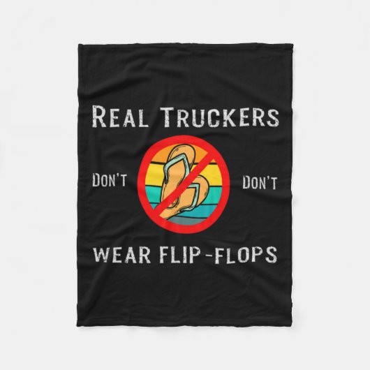 Real Truckers Dont Dont Wear Flip Flops  Fleecedecke (Vorderseite)