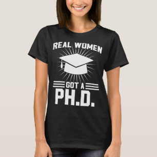 Real Women Got einen Doktortitel T-Shirt