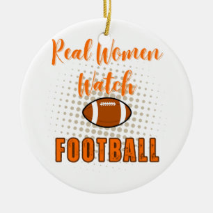 Real Women Watch Football - Funny Football Quotes Keramik Ornament