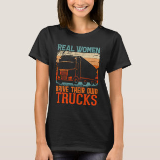 REALE FRAUEN FAHREN IHRE EIGENEN TRUCKS T-Shirt