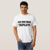 REALE MÄNNER MACHEN TRIPLETTEN BABY DADDDDY NEUER  T-Shirt (Vorne ganz)