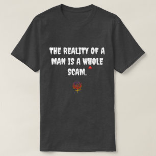 REALITÄT EINES MENSCHEN SCAM T-Shirt