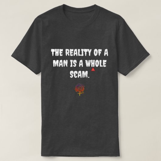 REALITÄT EINES MENSCHEN SCAM T-Shirt (Design vorne)