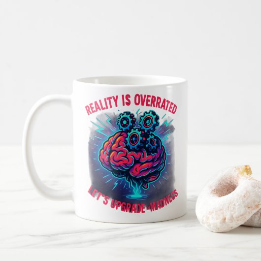 Realität Überbewertet Upgrade Wahnsinn Kaffeetasse (Mit Donut)