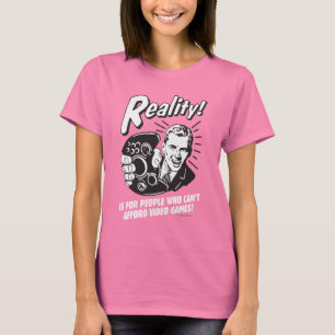 Realität: Videospiele können sich nicht leisten T-Shirt