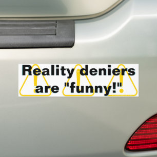 Realitätsverweigerer sind "lustig"! autoaufkleber