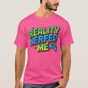 Reality hat mich geschwächt Lustige Gaming-Gamer-F T-Shirt