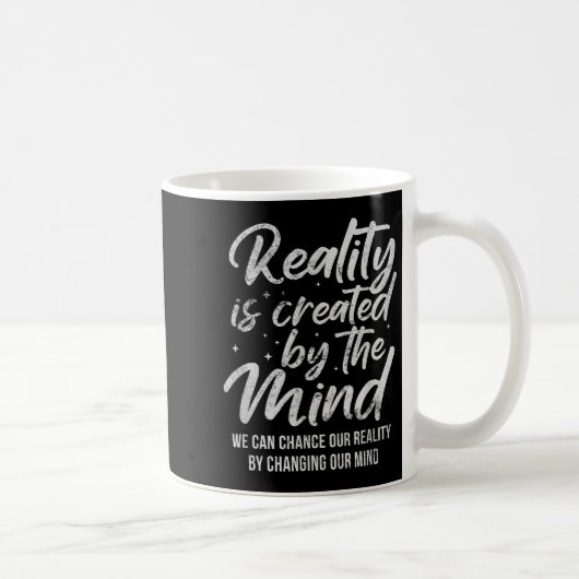 Reality Is D By The Mind Sitive Motivation Nge  Kaffeetasse (Rechts)