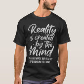 Reality Is D By The Mind Sitive Motivation Nge  T-Shirt (Vorderseite)