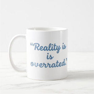 Reality ist überbewertet Lustiger Buchliebhaber-Mu Kaffeetasse