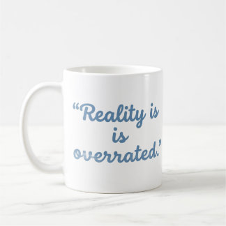 Reality ist überbewertet Lustiger Buchliebhaber-Mu Kaffeetasse