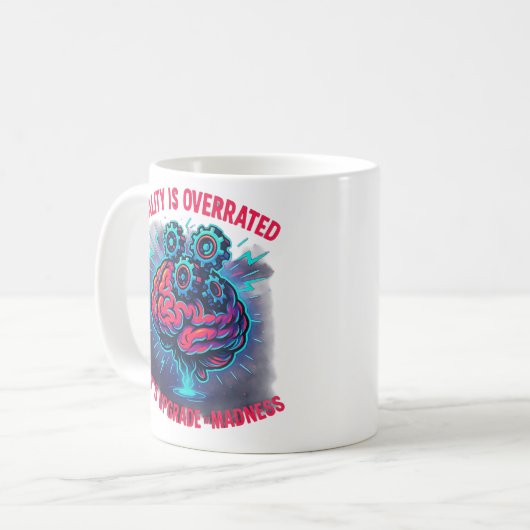 Reality Overrated Upgrade Madness Kaffeetasse (Vorderseite Links)