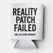 Reality Patch Versagt - Glitched Typografie Dosenkühler (Vorderseite)