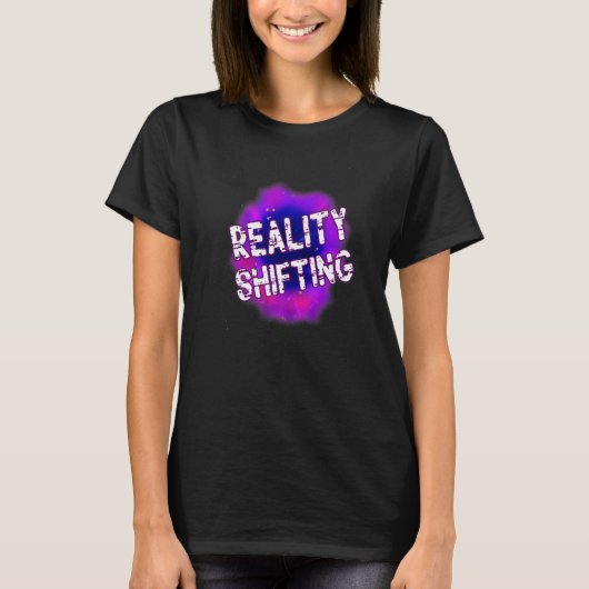 Reality Shifting Scripting und Shifting Wunsche Re T-Shirt (Vorderseite)