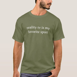 Reality-TV ist mein Lieblingssport Lustig T-Shirt
