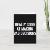 Really Good At Making Bad Decisions Funny Quote Karte (Vorderseite)
