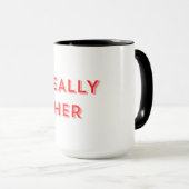 Really Her Tasse (VorderseiteRechts)