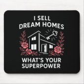 Realtor I Sell Dream Homes What's Your Superwer Mousepad (Vorne)