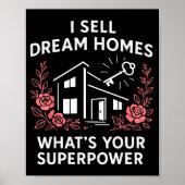 Realtor I Sell Dream Homes What's Your Superwer  Poster (Vorne)