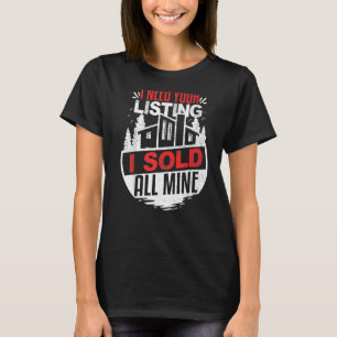 Realtor ich brauche Ihre Liste, die ich verkaufe a T-Shirt