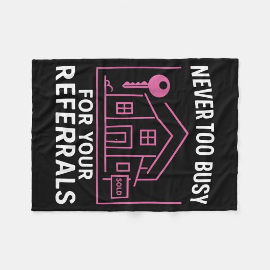 Realtor Never To Busy For Your Referrals Fleecedecke (Vorderseite (Horizontal))