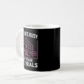 Realtor Never To Busy For Your Referrals Kaffeetasse (Vorderseite Links)