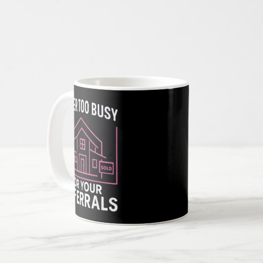Realtor Never To Busy For Your Referrals  Kaffeetasse (Vorderseite Links)