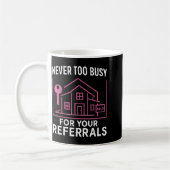Realtor Never To Busy For Your Referrals  Kaffeetasse (Links)