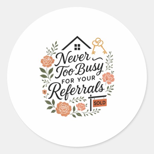 Realtor Never To Busy For Your Referrals Runder Aufkleber (Vorderseite)