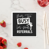 Realtor Never To Busy For Your Referrals Serviette (Beispiel)
