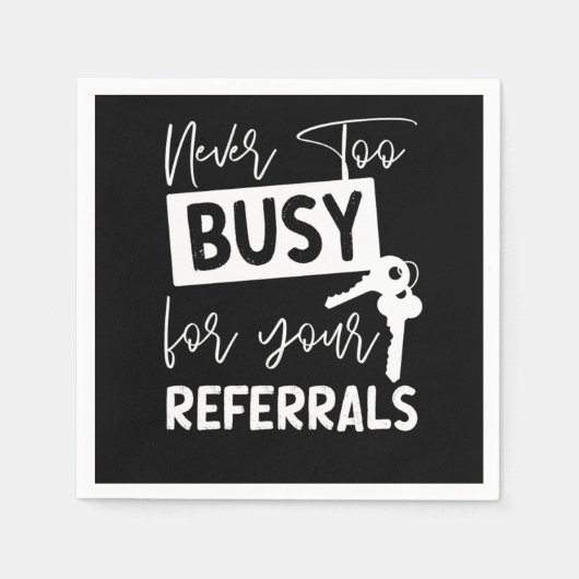 Realtor Never To Busy For Your Referrals Serviette (Vorderseite)