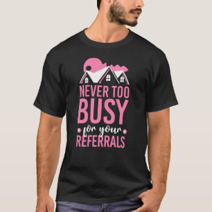 Realtor nie zu beschäftigen für Ihre Referenzen T-Shirt