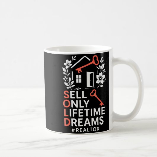 Realtor Sold Sell Only Lifetime Dreams #realtor Kaffeetasse (Rechts)