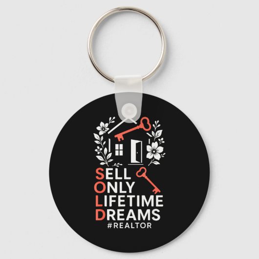 Realtor Sold Sell Only Lifetime Dreams #realtor Schlüsselanhänger (Vorderseite)