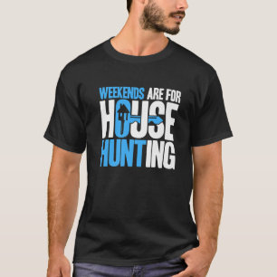 Realtor Weekends for House Junting Real Anwesen Ag T-Shirt