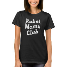 Rebel Mamas Club Shirt