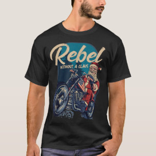 Rebell ohne Claus Santa Biker Weihnachtsfest T-Shirt