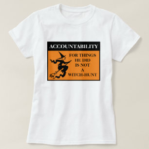 Rechenschaftspflicht ist keine Hexenjagd auf Trump T-Shirt