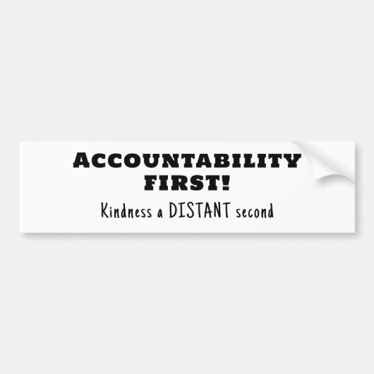 Rechenschaftspflicht zuerst, Güte zweitens Autoaufkleber (Vorne)