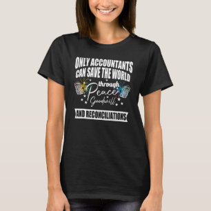 Rechnungswesen Nur Buchhalter retten den Weltfried T-Shirt