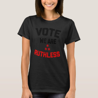 Rechte für Frauen Jetzt müssen wir rücksichtslos f T-Shirt